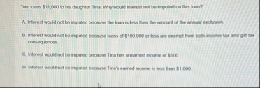 Tom icars $ 1 1 , 0 0 0 to his deughter Tins. Why