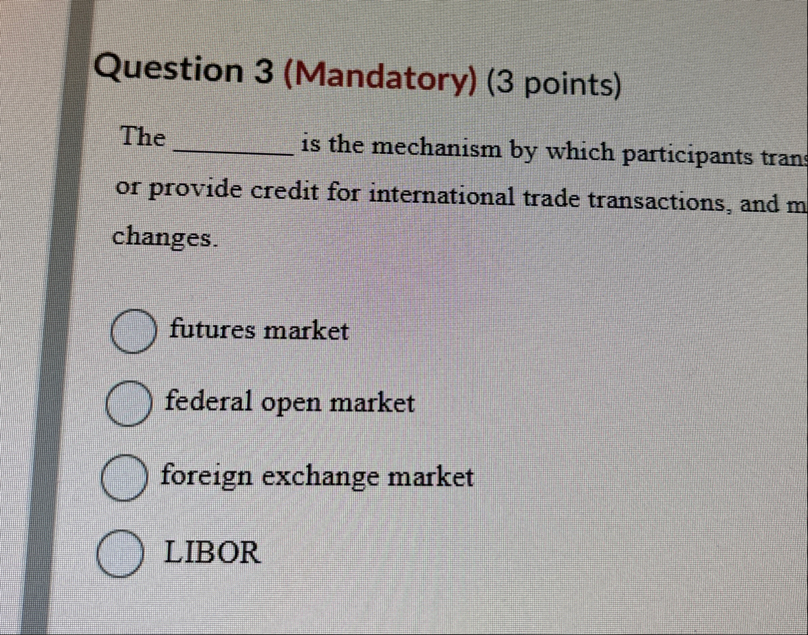 Question 3 ( Mandatory ) ( 3 points ) The is the