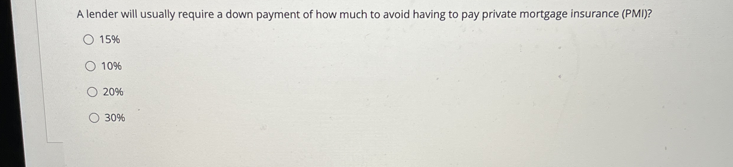 A lender will usually require a down payment of