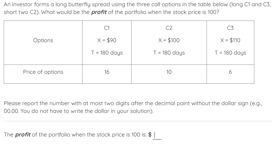 An investor forms a long butterfly spread using