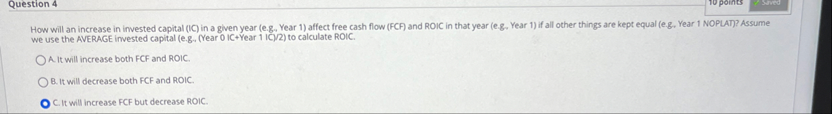 Question 4 1 0 points Saved How will an increase