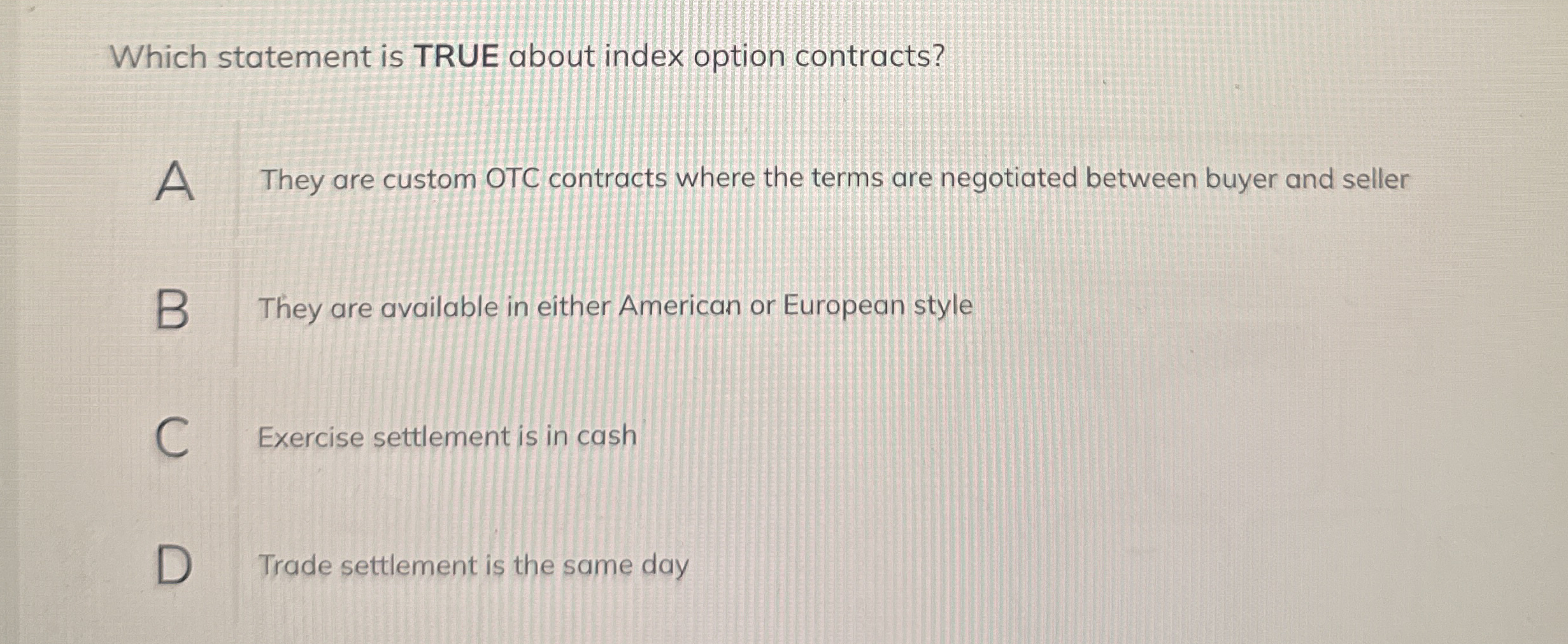 Which statement is TRUE about index option