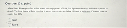 Question 1 3 ( 1 point ) A bond has a $ 1 , 0 0 0