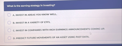 What is the earning strategy in Investing? A .