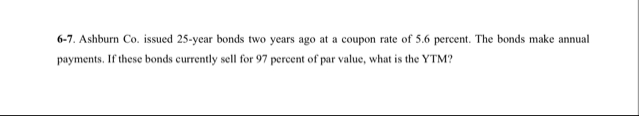 6 - 7 . Ashburn Co . issued 2 5 - year bonds two