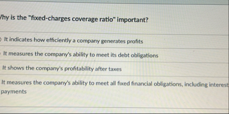 Thy is the "fixed - charges coverage ratio"