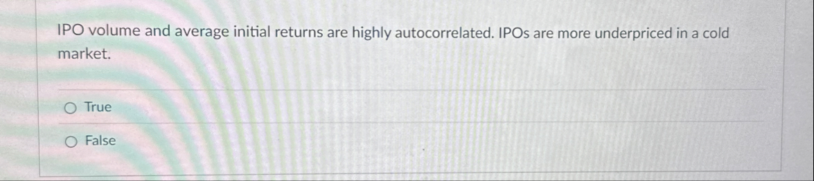 IPO volume and average initial returns are highly