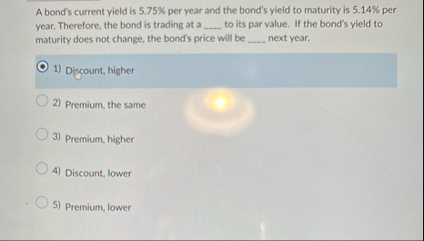 A bond's current yield is 5 . 7 5 % per year and