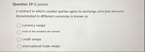 Question 1 9 ( 2 points ) a contract in which