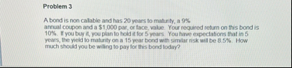 Problem 3 A bond is non calable and has 2 0 years
