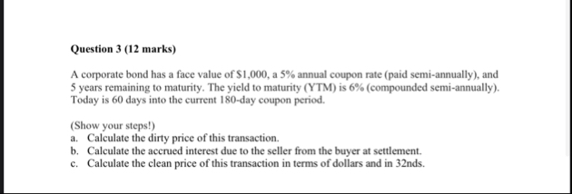 Question 3 ( 1 2 marks ) A corporate bond has a