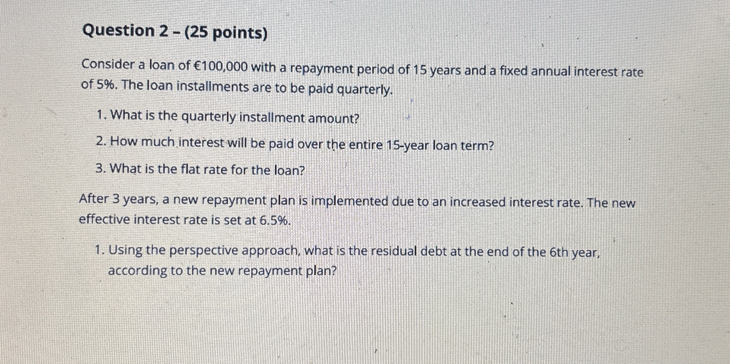 Question 2 - ( 2 5 points ) Consider a loan of 1