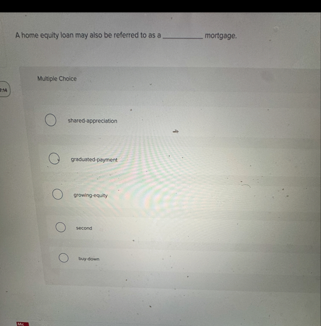 A home equity loan may also be referred to as a