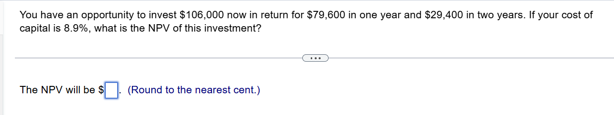 You have an opportunity to invest $ 1 0 6 , 0 0 0
