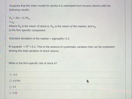 Suppose that the index model for stocks A is