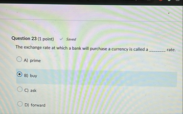 Question 2 3 ( 1 point ) Saved The exchange rate