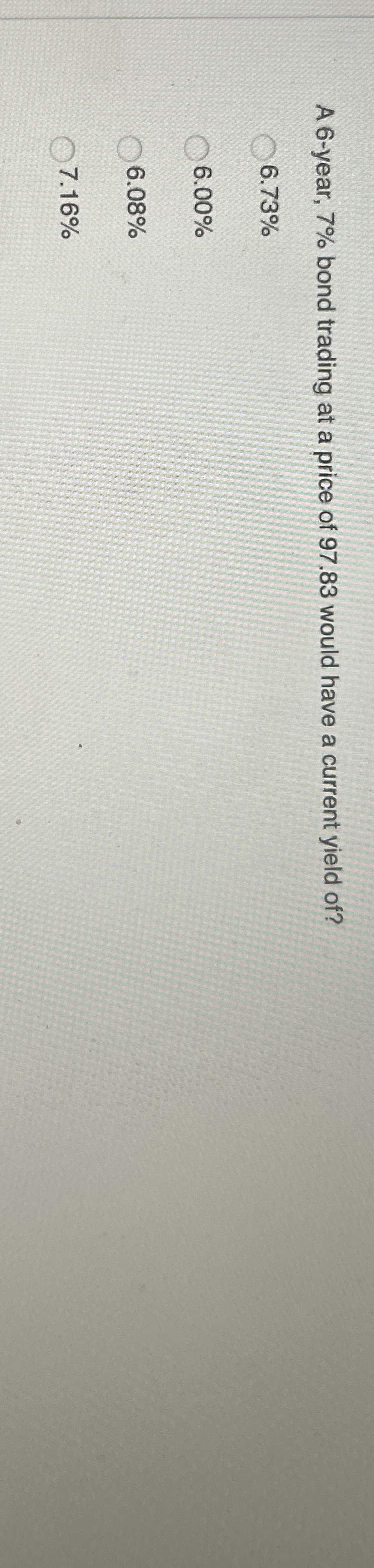 A 6 - year, 7 % bond trading at a price of 9 7 .