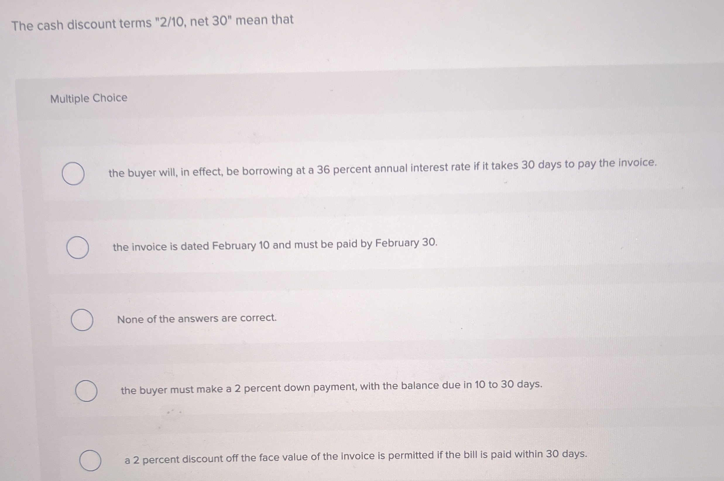 The cash discount terms " 2 1 0 , net 3 0 " mean