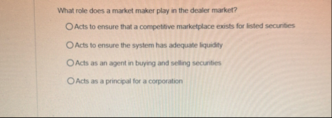 What role does a market maker play in the dealer