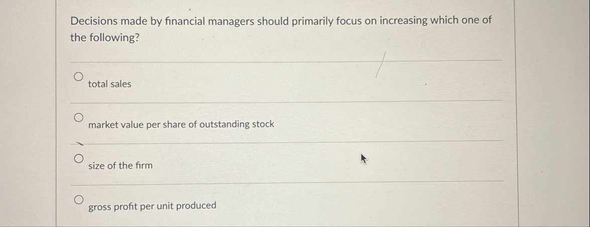 Decisions made by financial managers should