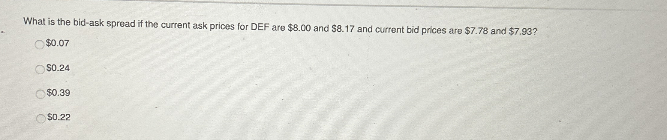 What is the bid - ask spread if the current ask