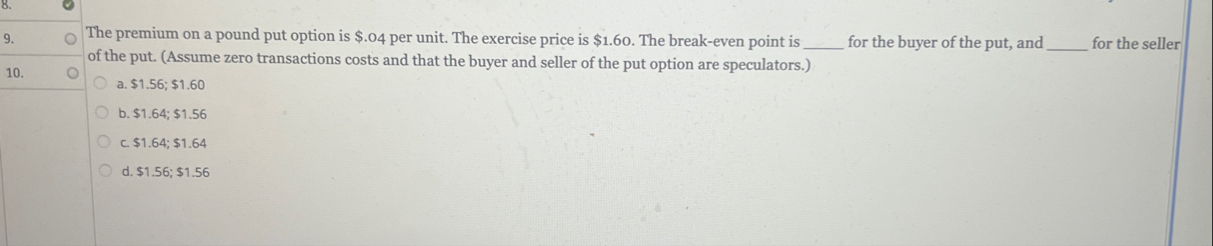 The premium on a pound put option is $ . 0 4 per