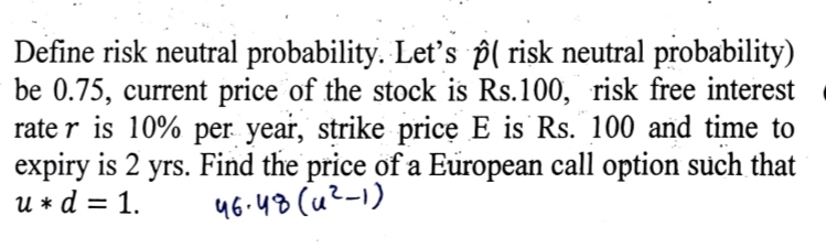 Define risk neutral probability. Let's hat ( p )