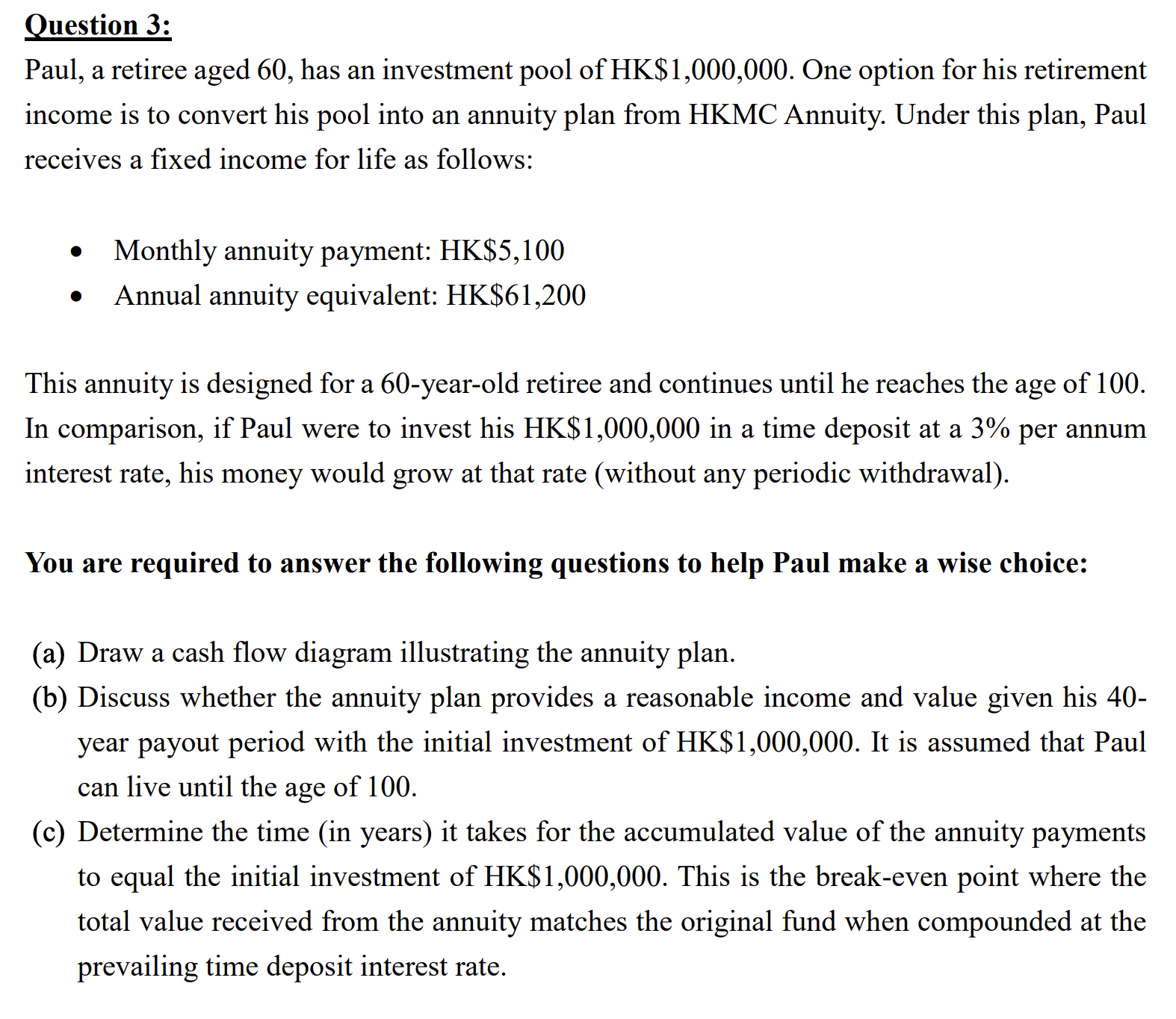 Question 3 : Paul, a retiree aged 6 0 , has an