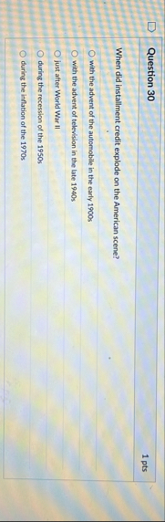 Question 3 0 1 pts When did installment credit