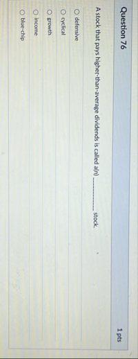 Question 7 6 1 pts A stock that pays higher -