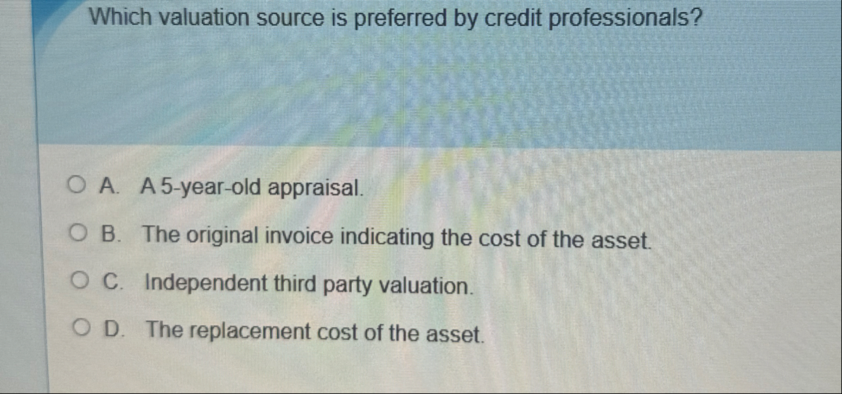 Which valuation source is preferred by credit