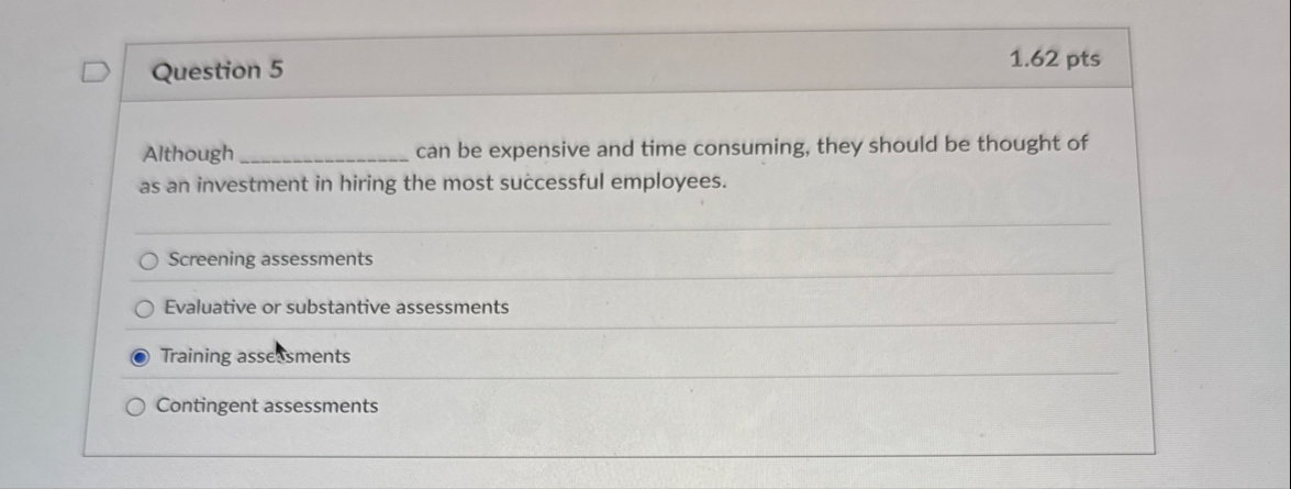 Question 5 1 . 6 2 pts Although can be expensive