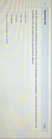 Question 8 4 1 pts A fee that investment