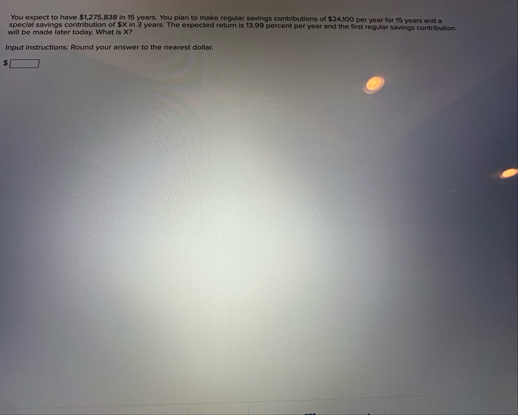 You expect to have $ 1 , 2 7 5 , 8 3 8 in 1 5