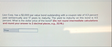 Lion Corp, has a $ 2 . 0 0 0 par value bond