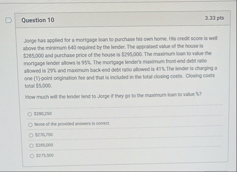 Question 1 0 3 . 3 3 pts Jorge has applied for a