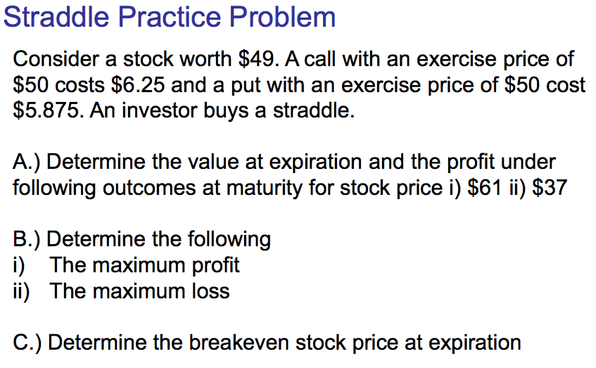 Straddle Practice Problem Consider a stock worth