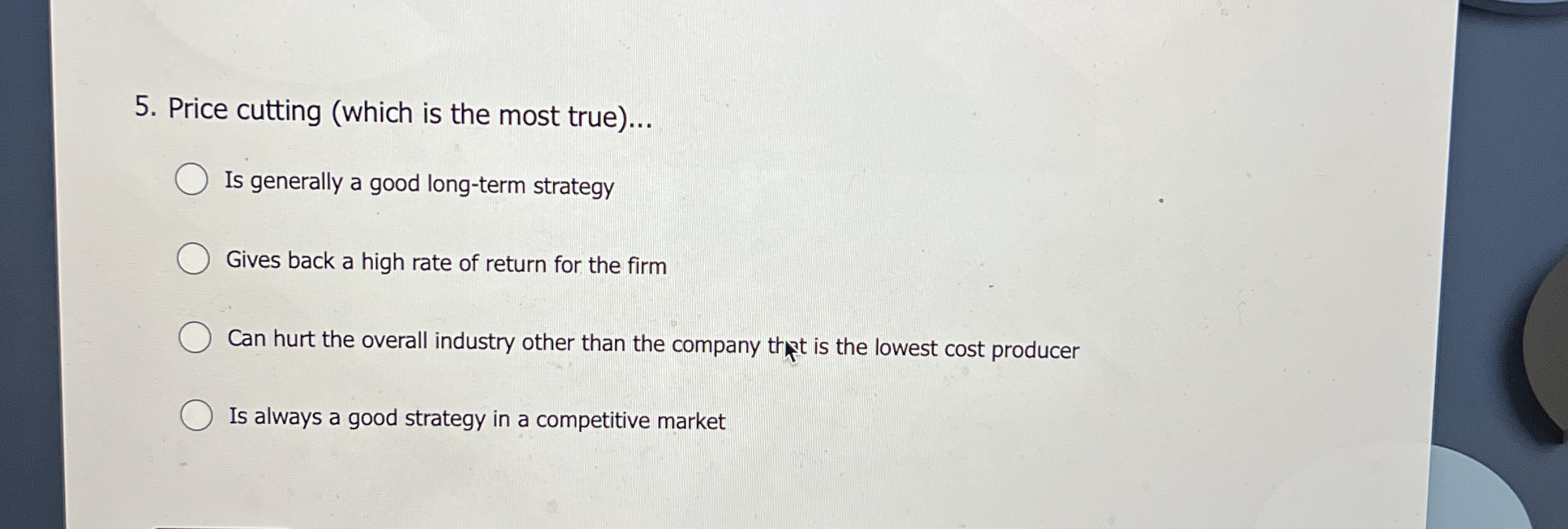 Price cutting ( which is the most true ) . . . Is