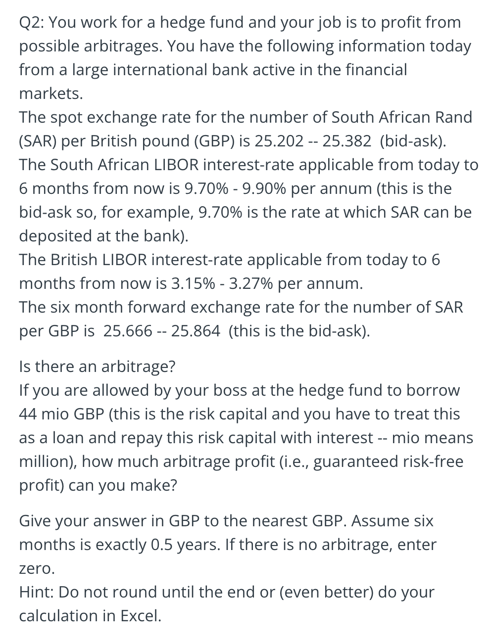 Q 2 : You work for a hedge fund and your job is