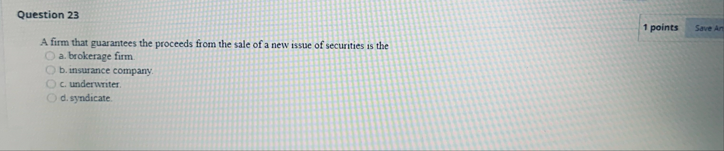 Question 2 3 1 points A firm that guarantees the