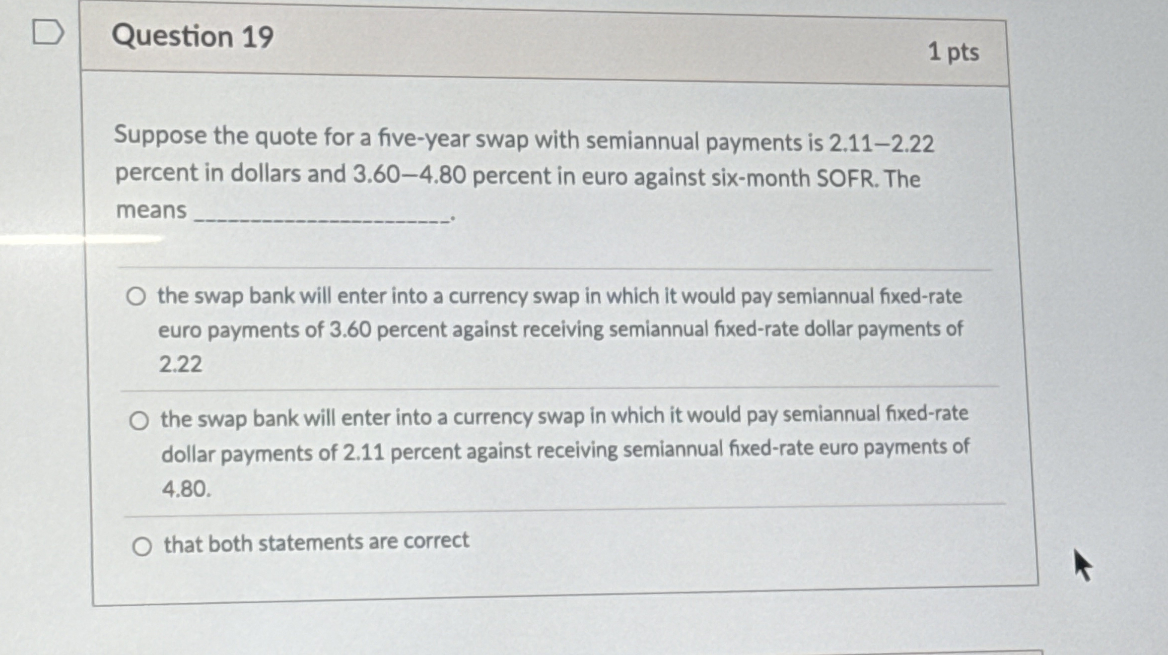 Question 1 9 1 pts Suppose the quote for a five -