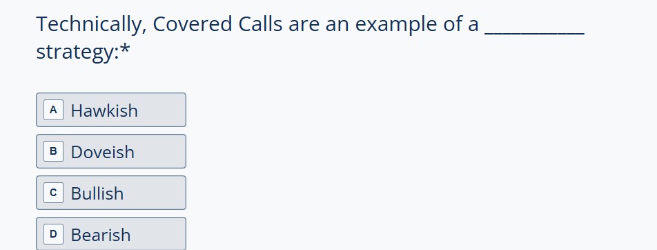 Technically, Covered Calls are an example of a