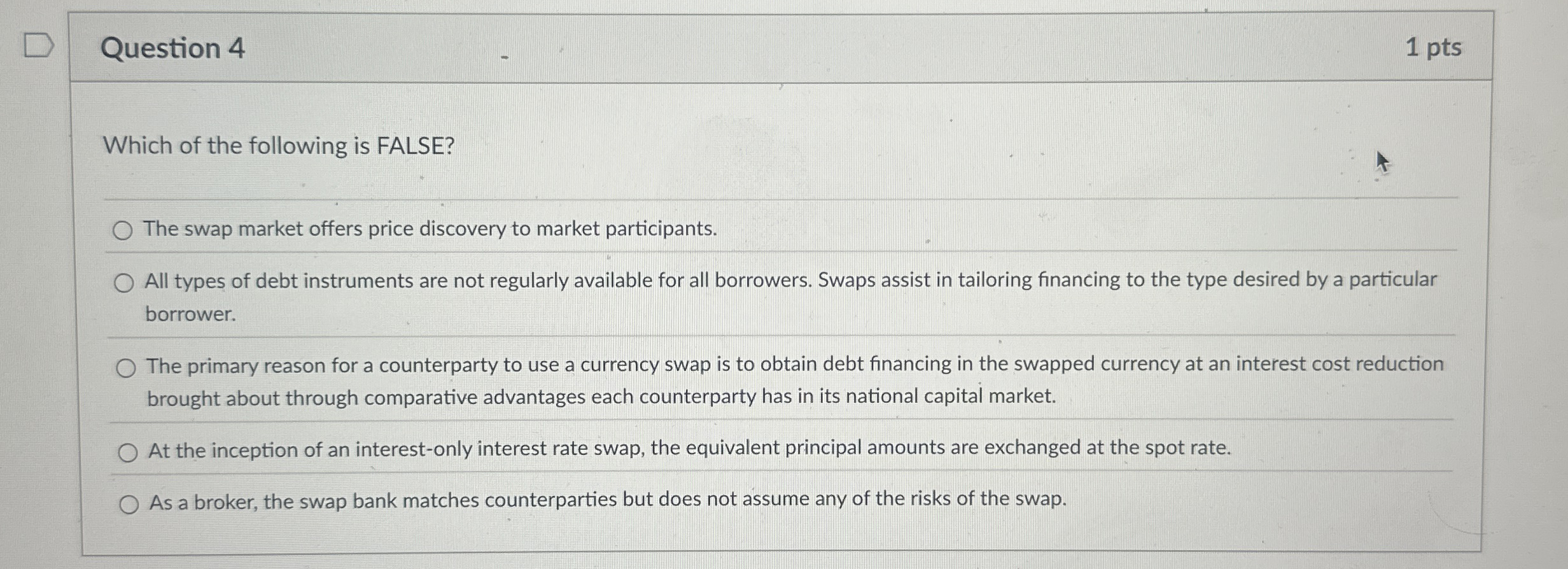 Question 4 1 pts Which of the following is FALSE?