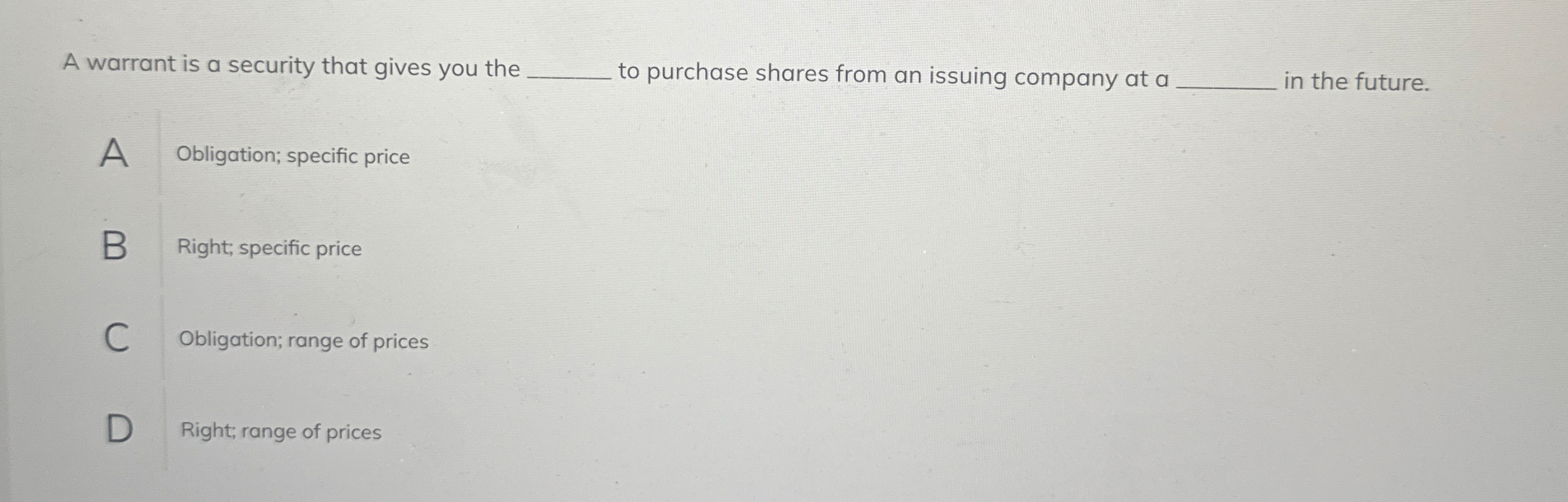 A warrant is a security that gives you the q , to