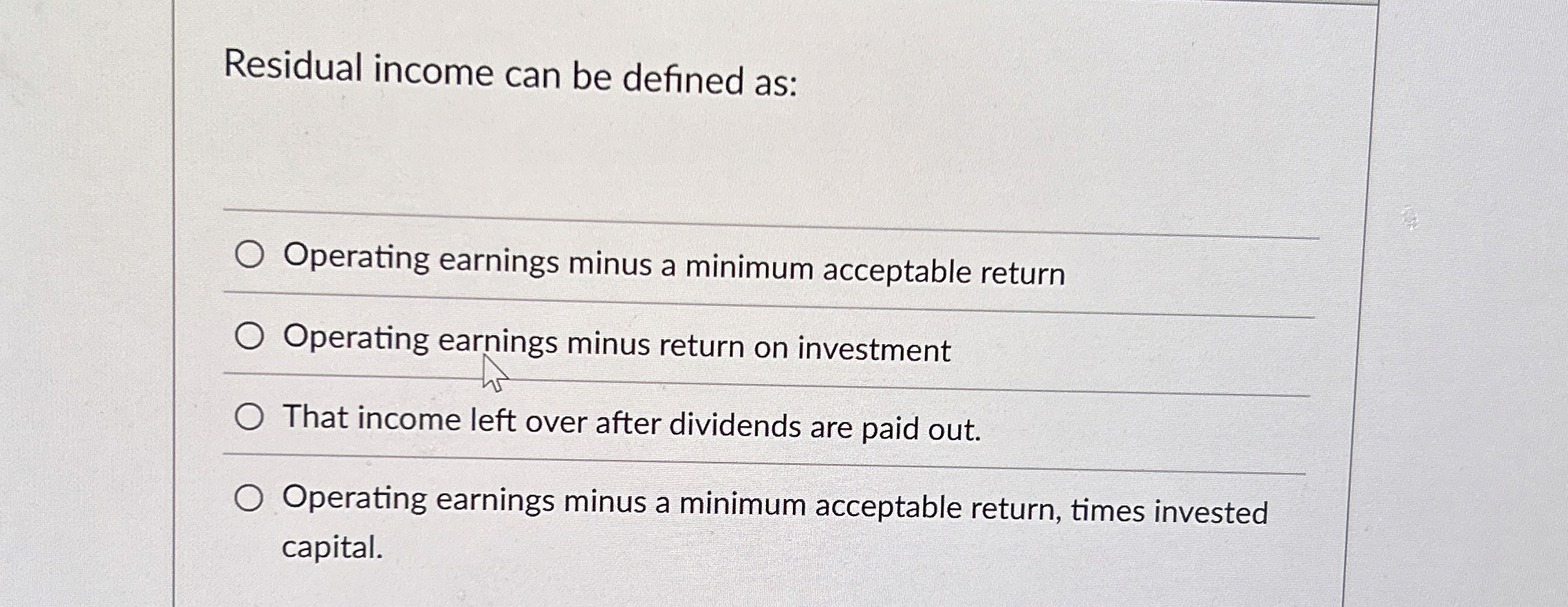 Residual income can be defined as: Operating