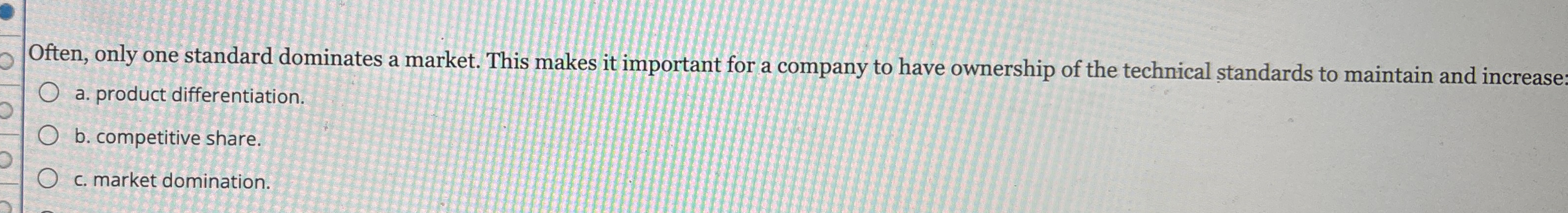 Often, only one standard dominates a market. This