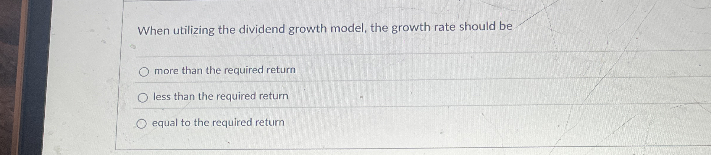 When utilizing the dividend growth model, the