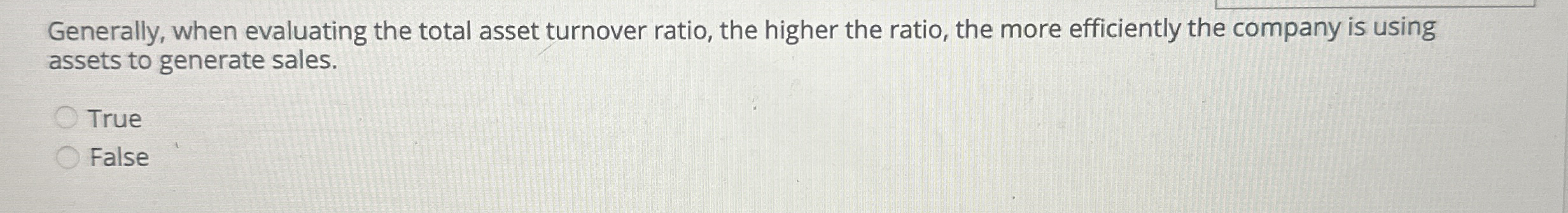 Generally, when evaluating the total asset