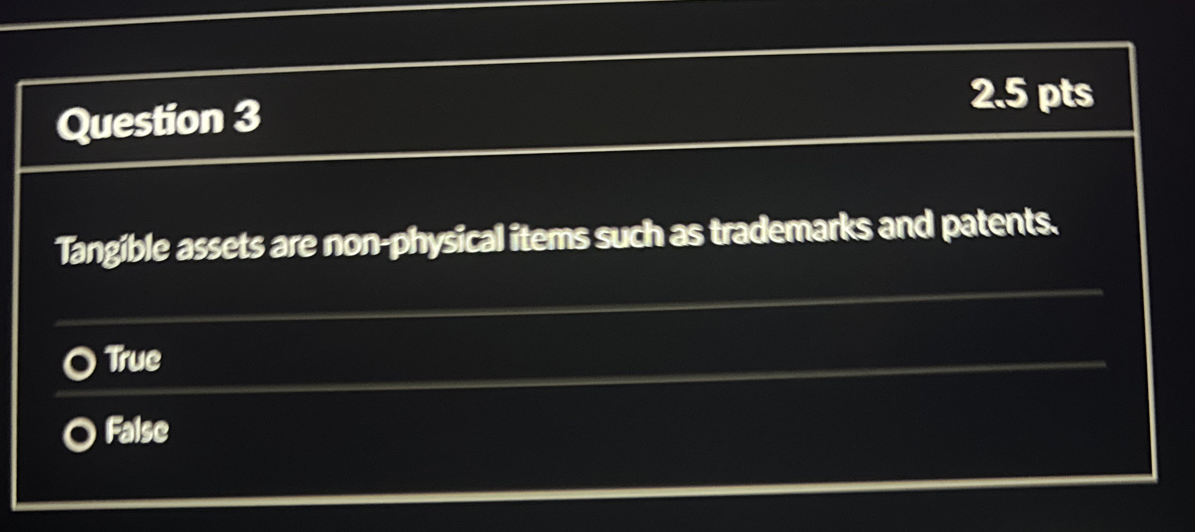 Question 3 2 . 5 pts Tangible assets are non -