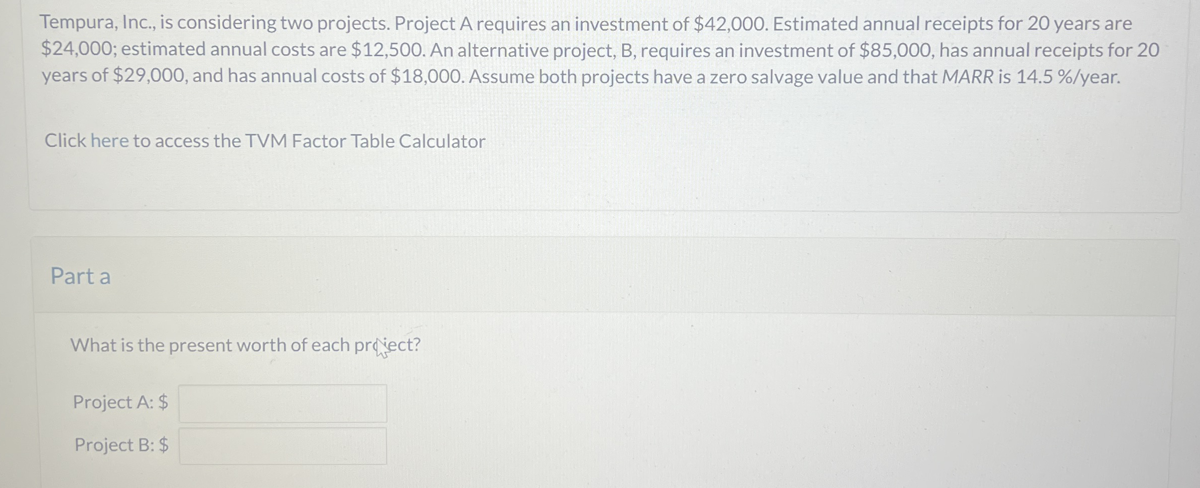 Tempura, Inc., is considering two projects.